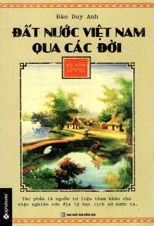 Góc nhìn sử Việt - Đất nước Việt Nam qua các đời