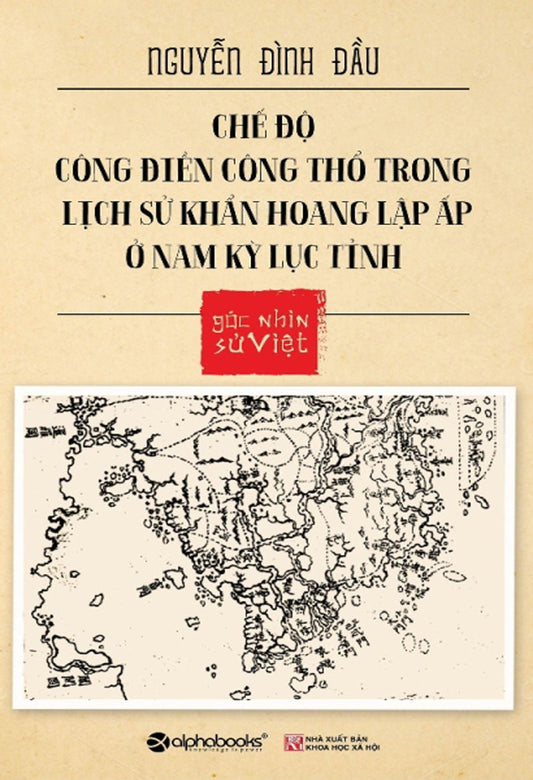 Góc nhìn sử Việt - Chế độ công điền công thổ trong lịch sử khẩn hoang lập ấp ở Nam Kỳ lục tỉnh