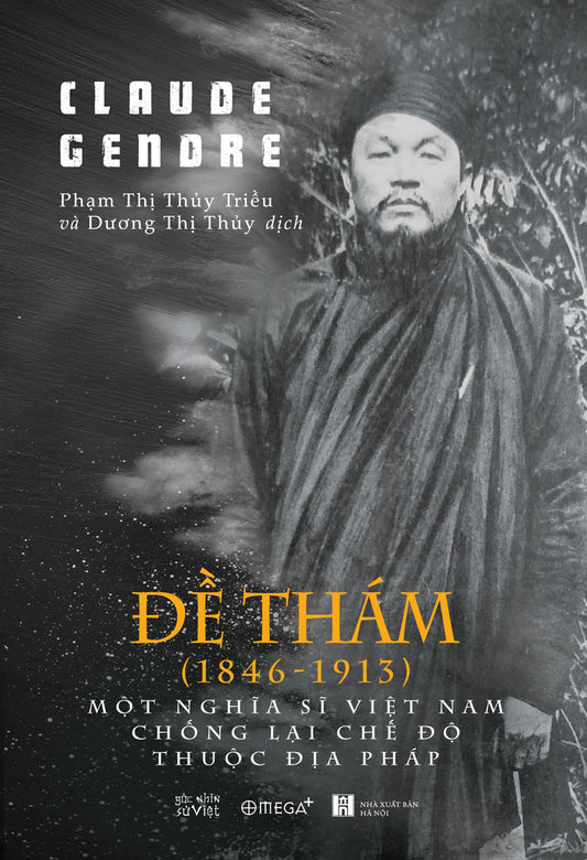 Đề Thám (1846-1913): Một nghĩa sĩ Việt Nam chống lại chế độ thuộc địa Pháp