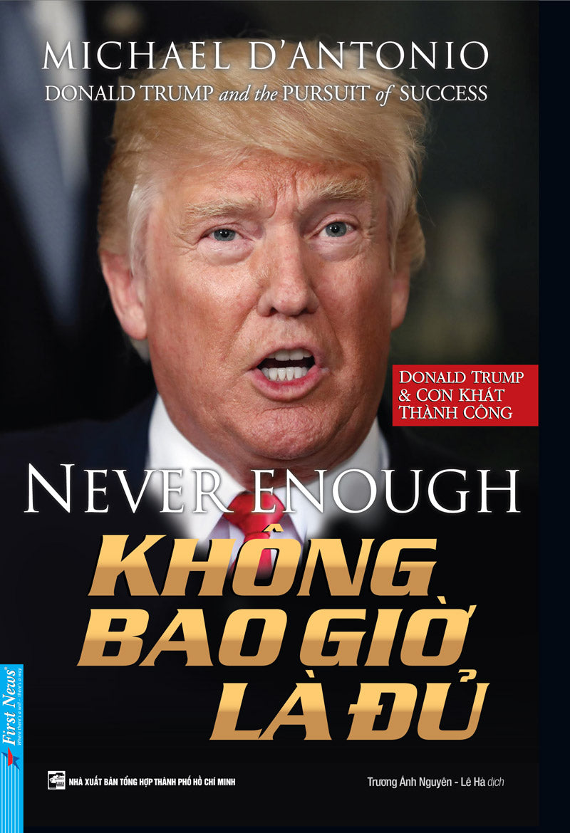 Donald Trump - Không bao giờ là đủ