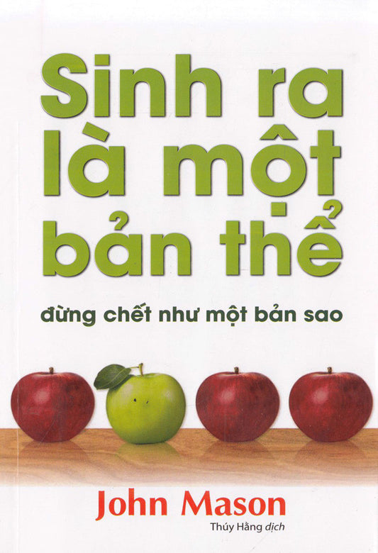 Sinh ra là một bản thể, đừng chết như một bản sao