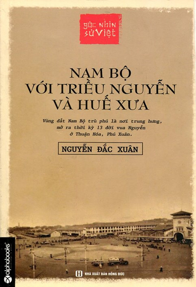 Góc nhìn sử Việt - Nam bộ với triều Nguyễn và Huế xưa