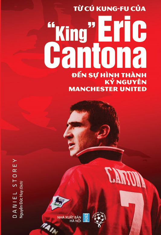 Từ cú Kung-fu của "King" Eric Cantona đến sự hình thành kỷ nguyên Manchester United