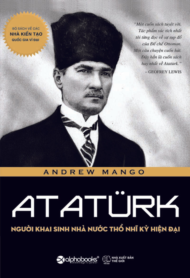 Ataturk - Người khai sinh nhà nước Thổ Nhĩ Kỳ hiện đại