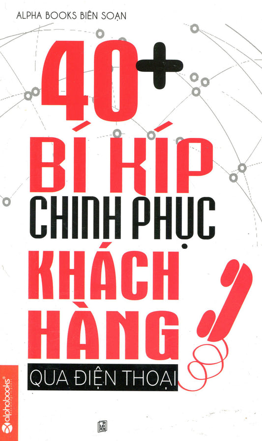 40+ Bí Kíp Chinh Phục Khách Hàng Qua Điện Thoại