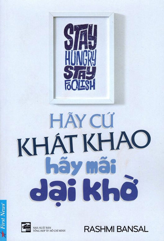 Hãy cứ khát khao - hãy mãi dại khờ