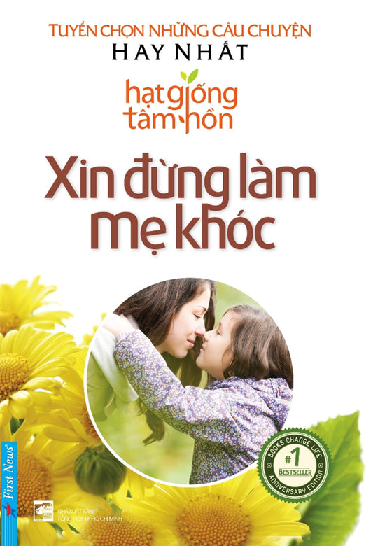 Hạt giống tâm hồn - Xin đừng làm mẹ khóc