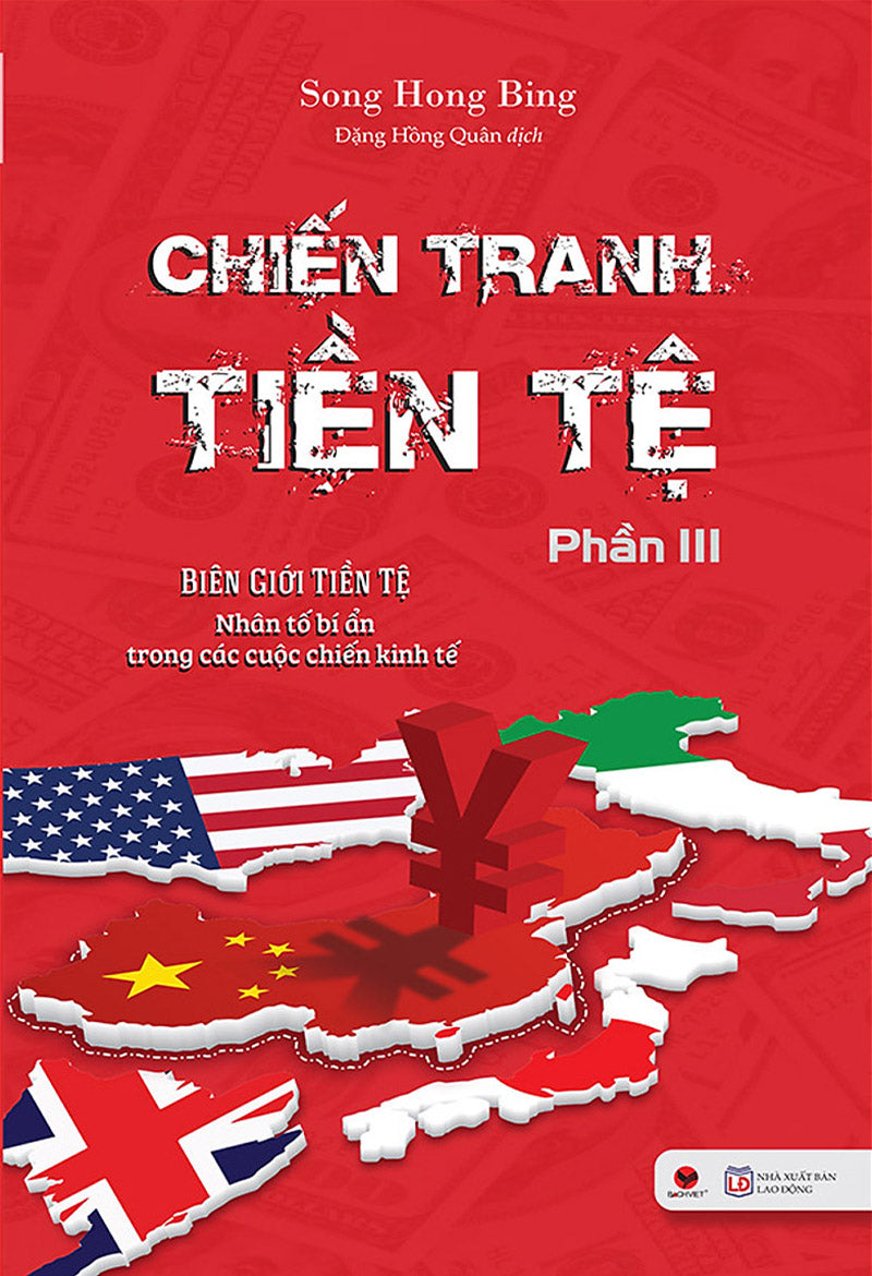 Chiến tranh tiền tệ - Tập 3: Biên giới tiền tệ, nhân tố bí ẩn trong các cuộc chiến kinh tế